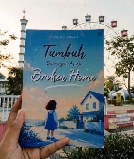Tumbuh Sebagai Anak Broken Home